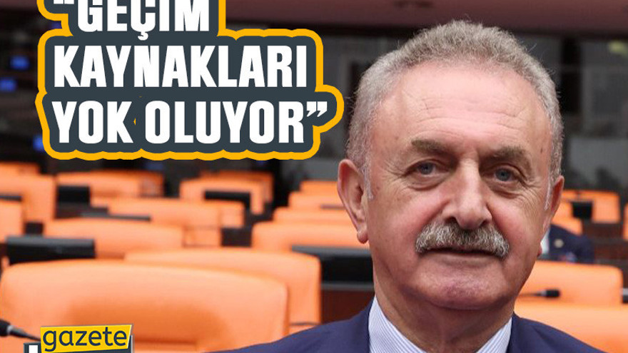 CHP’li Çiler’den tepki “Geçim kaynakları yok oluyor”