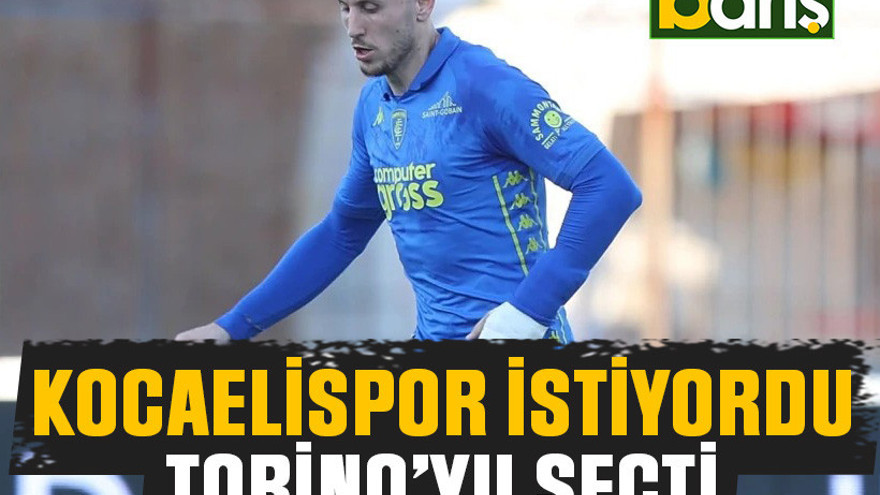 Kocaelispor istiyordu, Torino’yu seçti