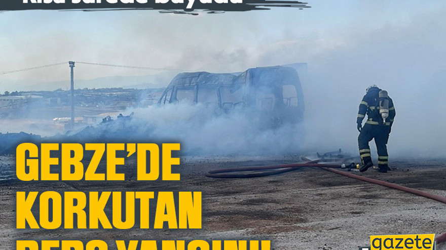 Gebze’de korkutan depo yangını!