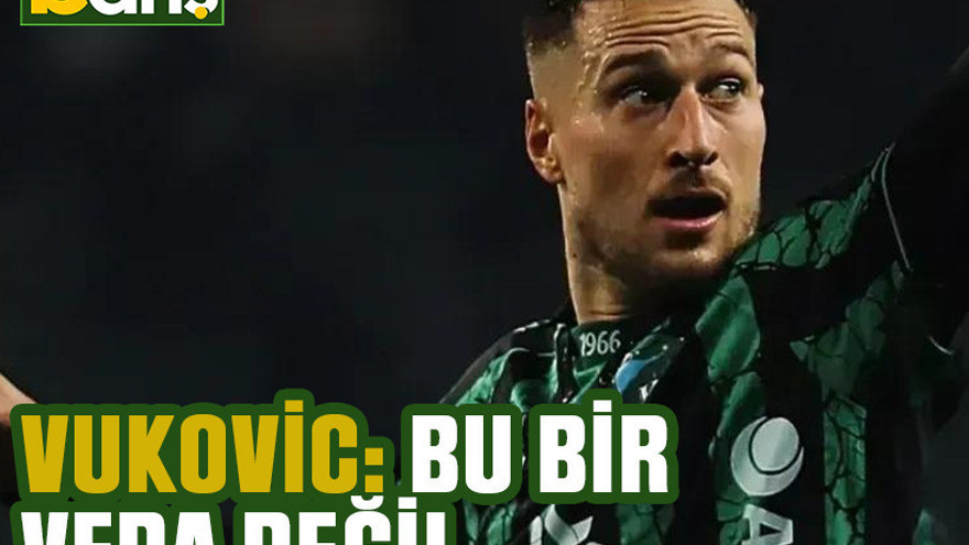 Vukovic: Bu bir veda değil