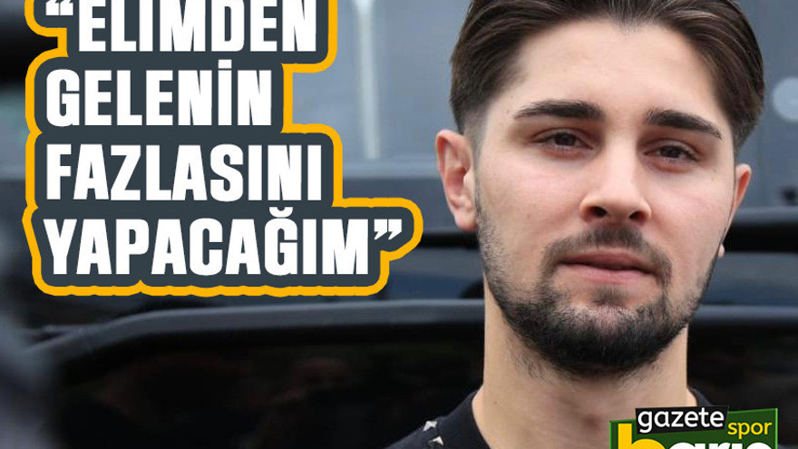 Furkan Özyapı: Elimden gelenin fazlasını yapacağım