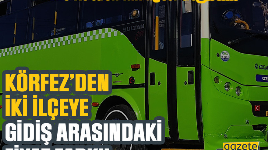 “Gebze Kocaeli’nin ilçesi değil mi?” Körfez'den iki ilçeye gidiş arasındaki fiyat farkı!