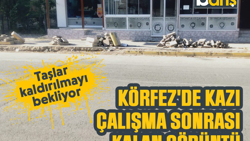 Körfez'de kazı çalışma sonrası kalan görüntü
