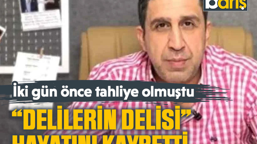 İki gün önce tahliye olmuştu “Delilerin delisi” hayatını kaybetti