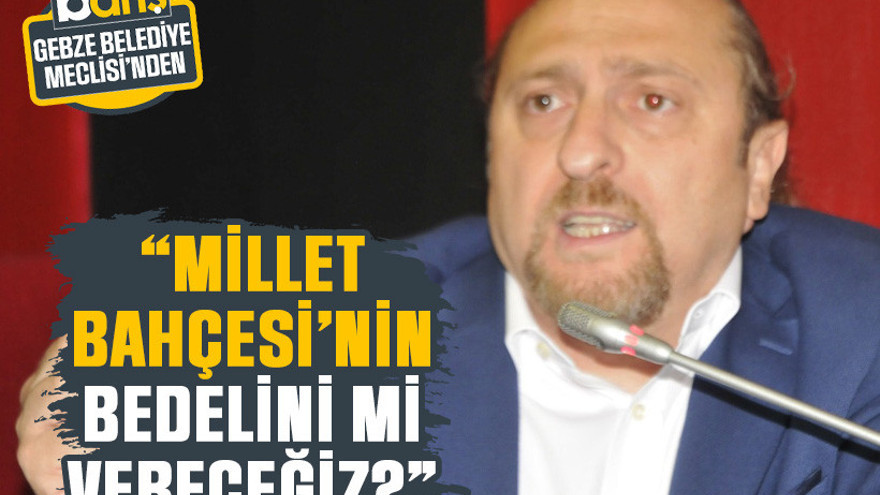 CHP’li Kadı, “Millet Bahçesi’nin bedelini mi vereceğiz?”