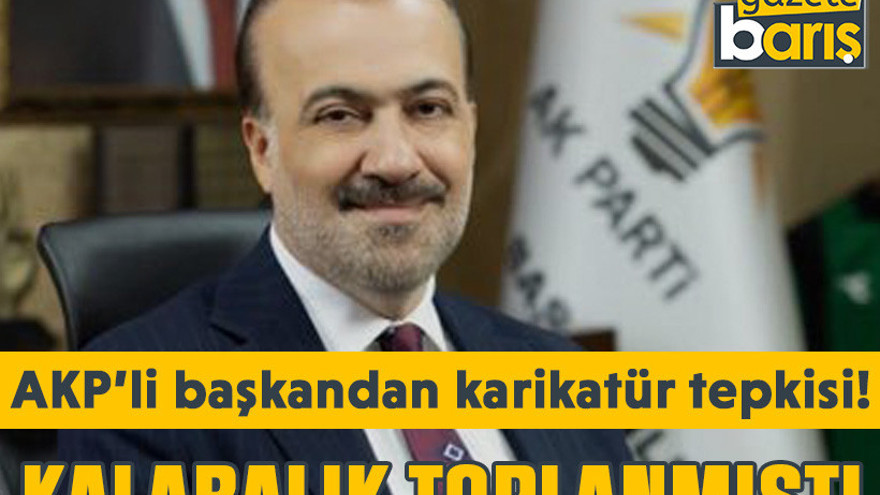 Kalabalık toplanmıştı, AKP’li başkandan karikatür tepkisi!