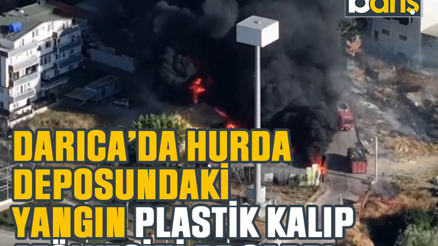 Darıca’da hurda deposundaki yangın plastik kalıp atölyesini de sardı
