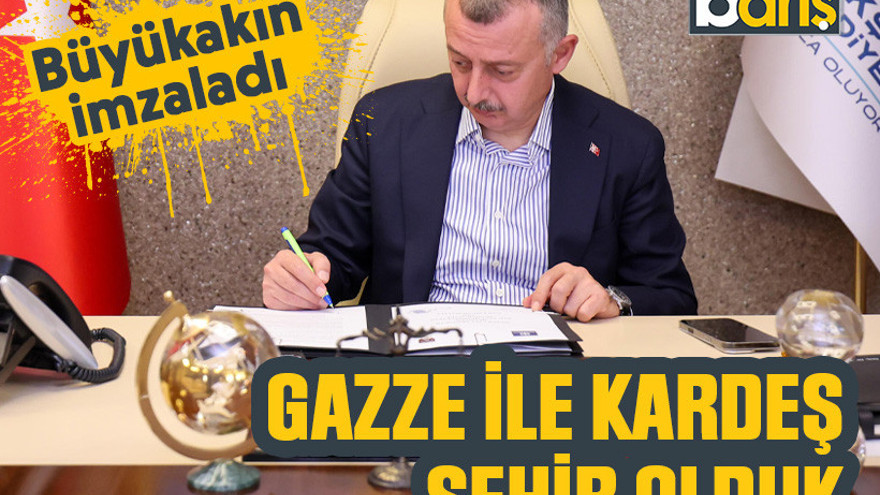 Büyükakın imzaladı: Gazze ile kardeş şehir olduk
