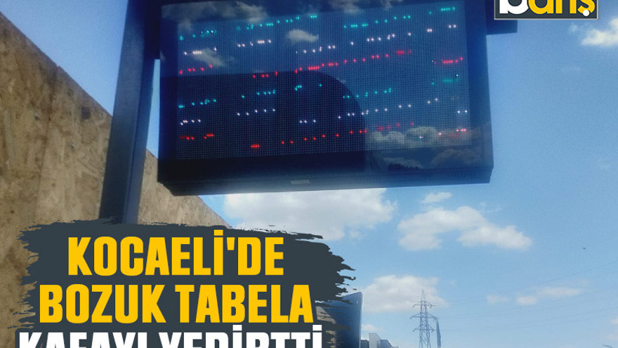 Kocaeli'de bozuk tabela kafayı yedirtti