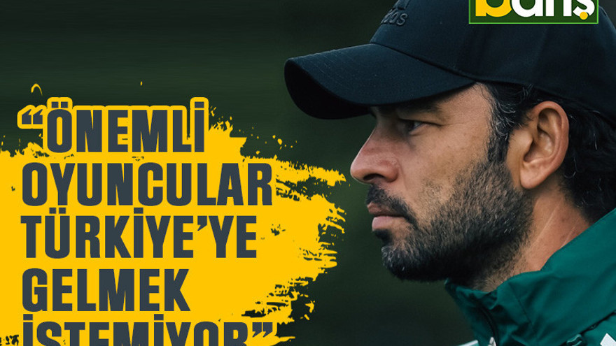 Selçuk İnan: Önemli oyuncular Türkiye’ye gelmek istemiyor