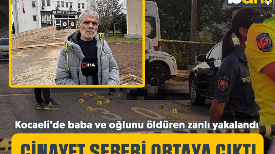 Kocaeli'de baba ve oğlunu öldüren zanlı yakalandı