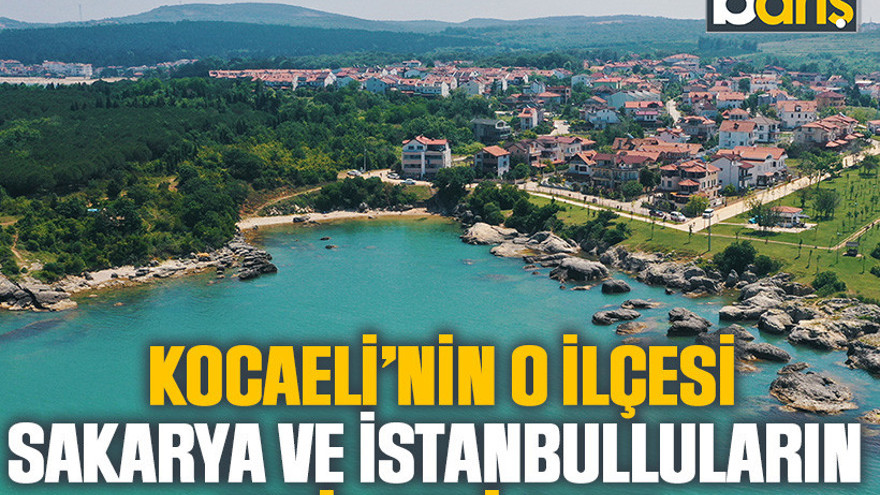 Kocaeli’nin o ilçesi Sakarya ve İstanbulluların tatil yeri oldu