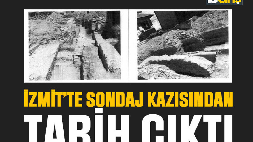 İzmit’te sondaj kazısından tarih çıktı