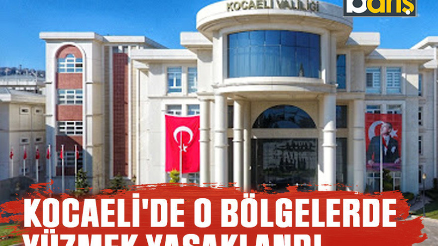 Valilik duyurdu: Kocaeli'de o bölgelerde yüzmek yasaklandı