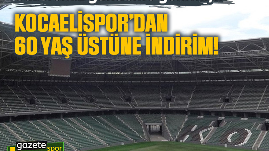 Kocaelispor’dan 60 yaş üstüne indirim!