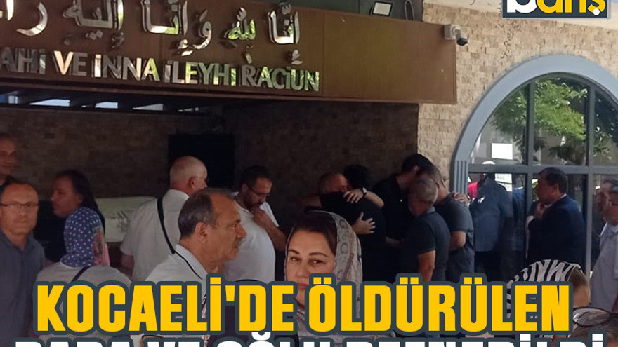 Kocaeli'de öldürülen baba ve oğlu defnedildi