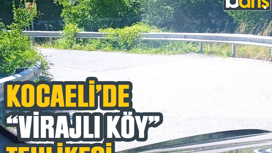 Kocaeli’de “Virajlı köy” tehlikesi