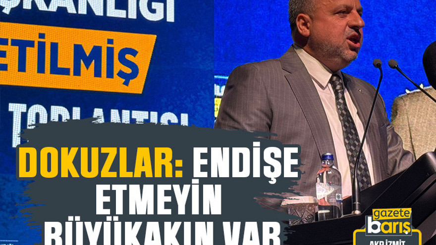 Dokuzlar: Endişe etmeyin Büyükakın var