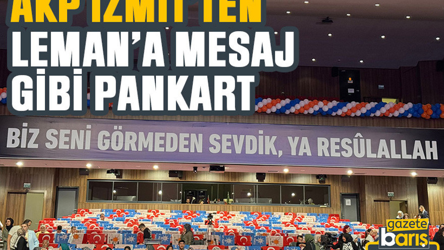 AKP İzmit’ten Leman’a mesaj gibi pankart