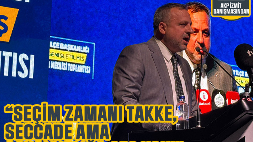 “Seçim zamanı takke, seccade ama saygısızlığa ses yok!”
