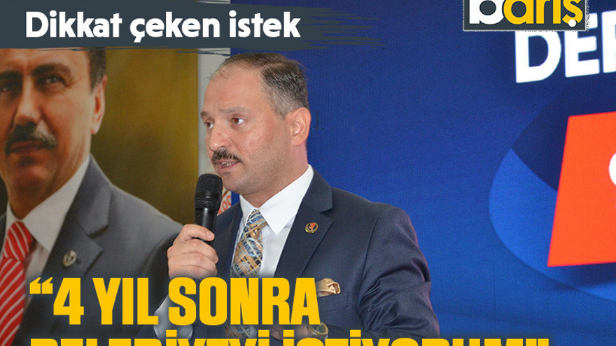 BBP’li Küpçü’den dikkat çeken istek: ‘4 yıl sonra belediyeyi istiyorum’