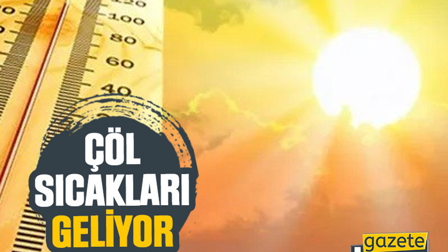 Çöl sıcakları geliyor