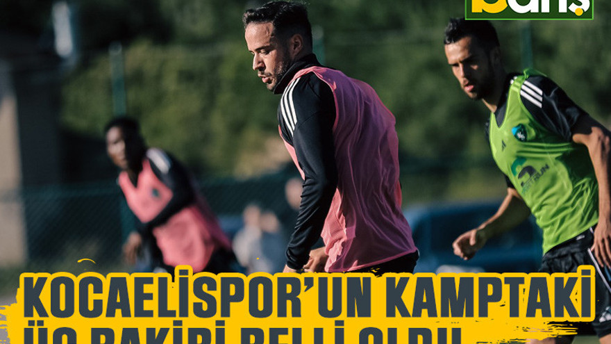 Kocaelispor’un kamptaki üç rakibi belli oldu