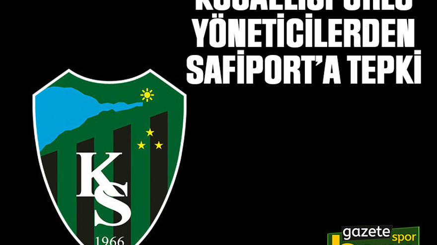 Kocaelisporlu yöneticilerden Safiport’a tepki