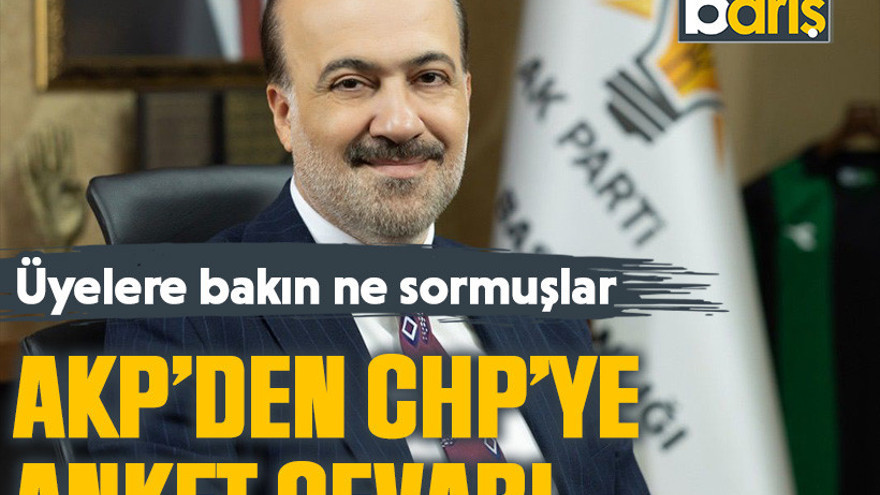 Üyelere bakın ne sormuşlar. AKP’den CHP’ye anket cevabı!