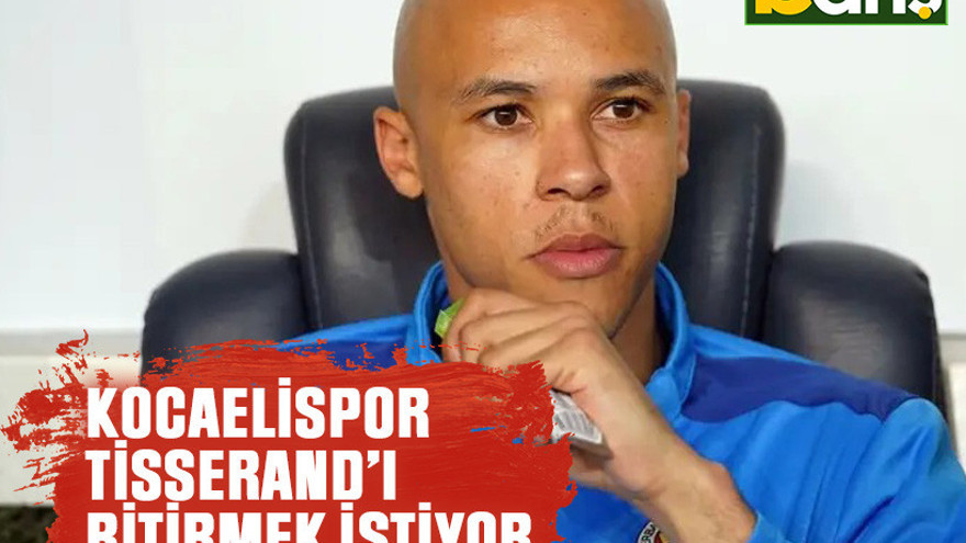 Kocaelispor Tisserand’ı bitirmek istiyor