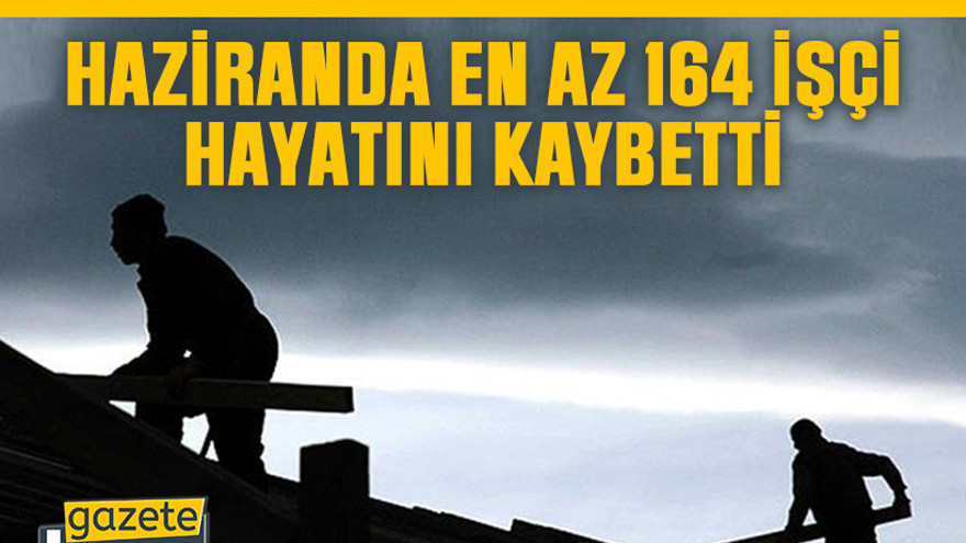 Kocaeli de listede. Haziranda en az 164 işçi hayatını kaybetti
