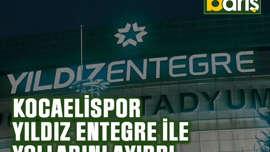 Kocaelispor Yıldız Entegre ile yollarını ayırdı
