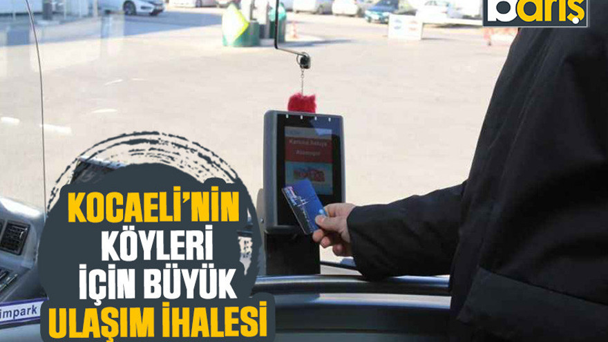 Kocaeli’nin köyleri için büyük ulaşım ihalesi
