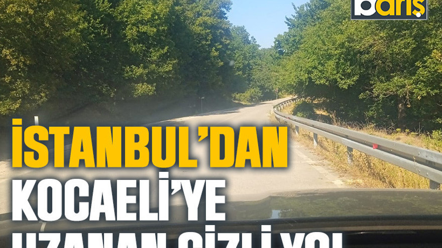 İstanbul’dan Kocaeli’ye uzanan gizli yol