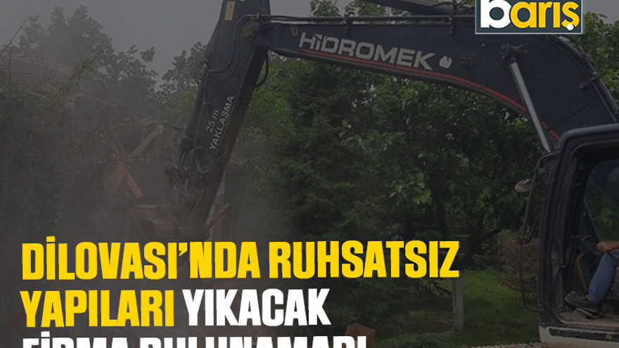 Dilovası’nda ruhsatsız yapıları yıkacak firma bulunamadı
