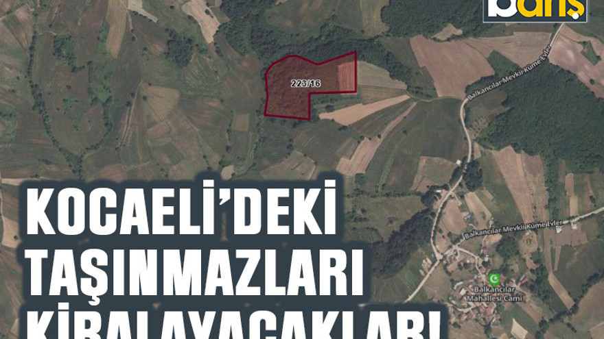 Kocaeli’deki taşınmazları kiralayacaklar!