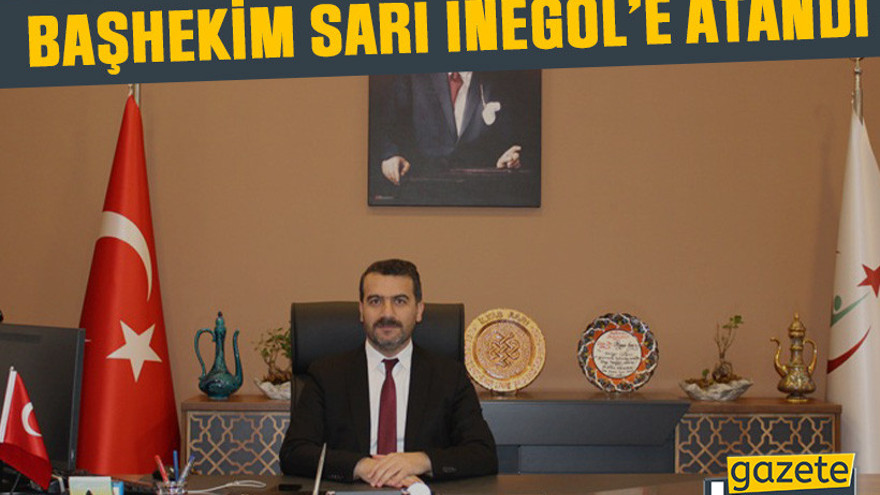 Başhekim Sarı İnegöl’e atandı