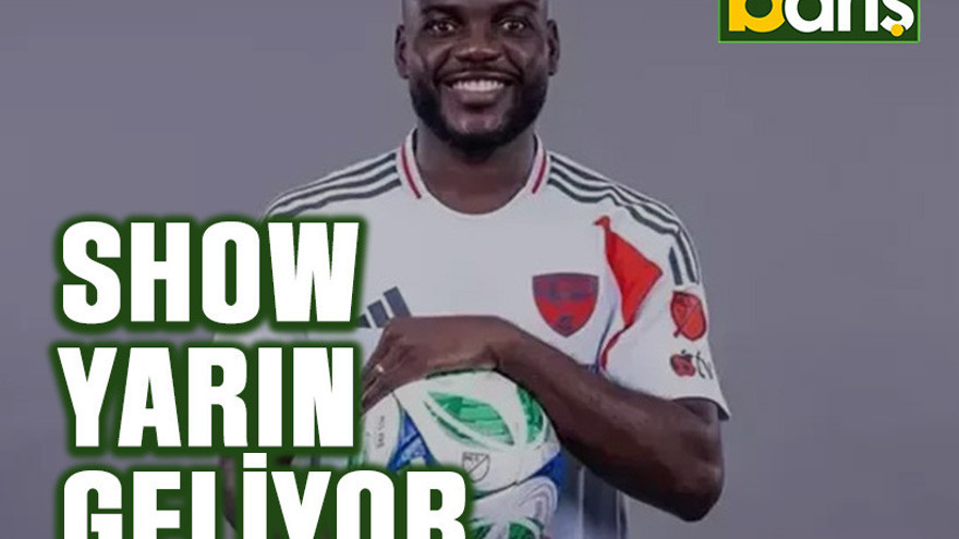 Show yarın geliyor