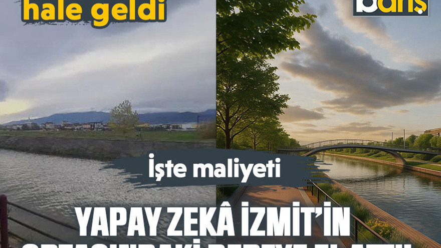 İşte maliyeti: Yapay zekâ İzmit’in ortasındaki dereye el attı!