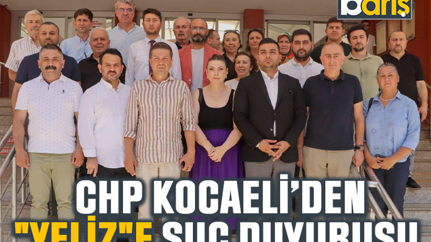 CHP Kocaeli’den"Yeliz"e suç duyurusu
