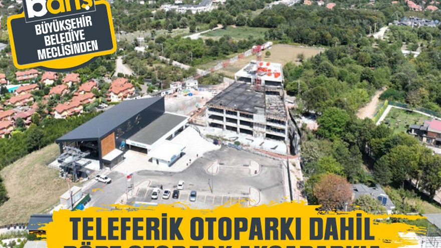 Teleferik Otoparkı dahil dört otopark Akçapark’a