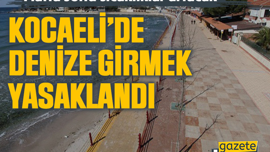 Hafta sonu sıcaklıklar artacak: Kocaeli’de hava durumundan dolayı denize girmek yasaklandı