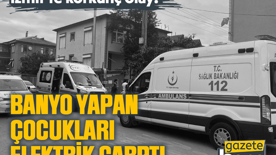 İzmit’te korkunç olay! Banyo yapan çocukları elektrik çarptı