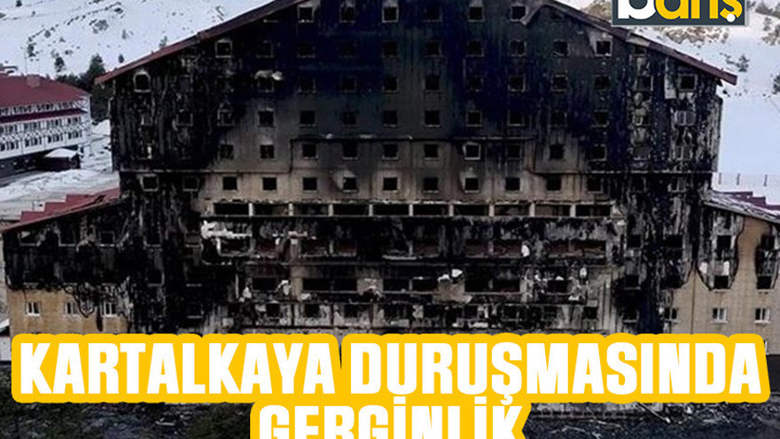 Kartalkaya davasında gerginlik