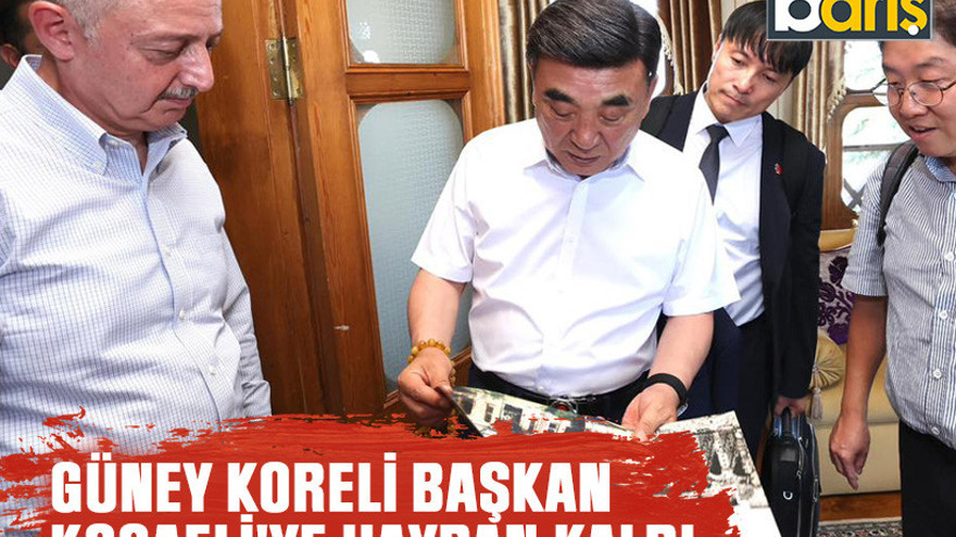 Güney Koreli Başkan Kocaeli'ye hayran kaldı