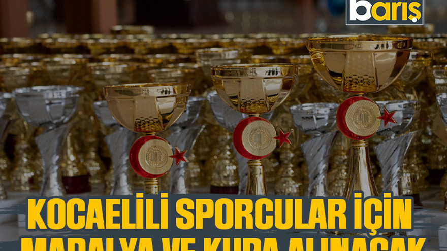 Kocaelili sporcular için madalya ve kupa alınacak