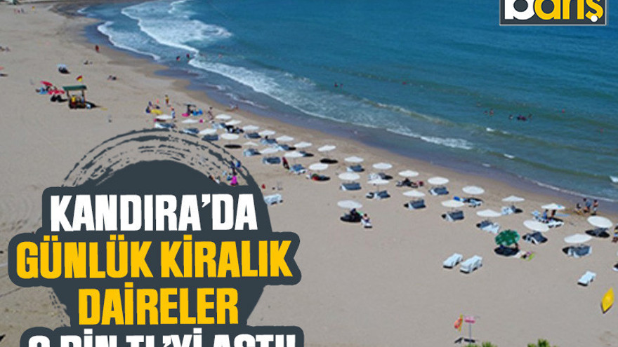 Kandıra yazlık kiraları 2025: Günlük fiyatlar 6 bin TL'yi aştı
