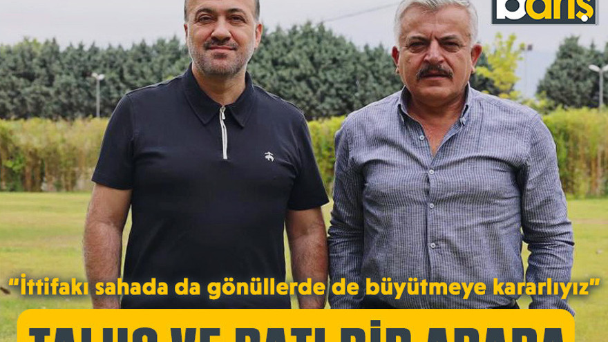 Talus ve Batı bir arada “İttifakı sahada da gönüllerde de büyütmeye kararlıyız”
