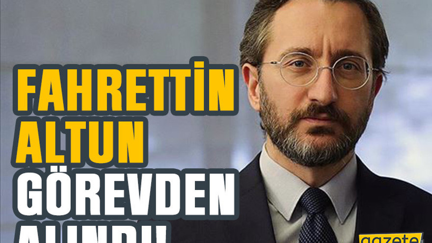 Fahrettin Altun görevden alındı!