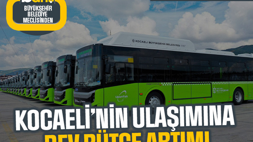CHP istemedi: Kocaeli’nin ulaşımına dev bütçe artımı
